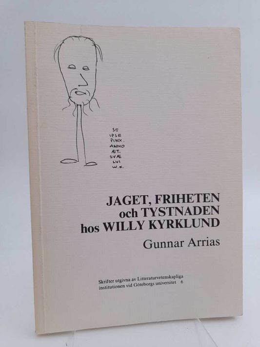 Arrias, Gunnar | Jaget, friheten och tystnaden hos Willy Kyrklund