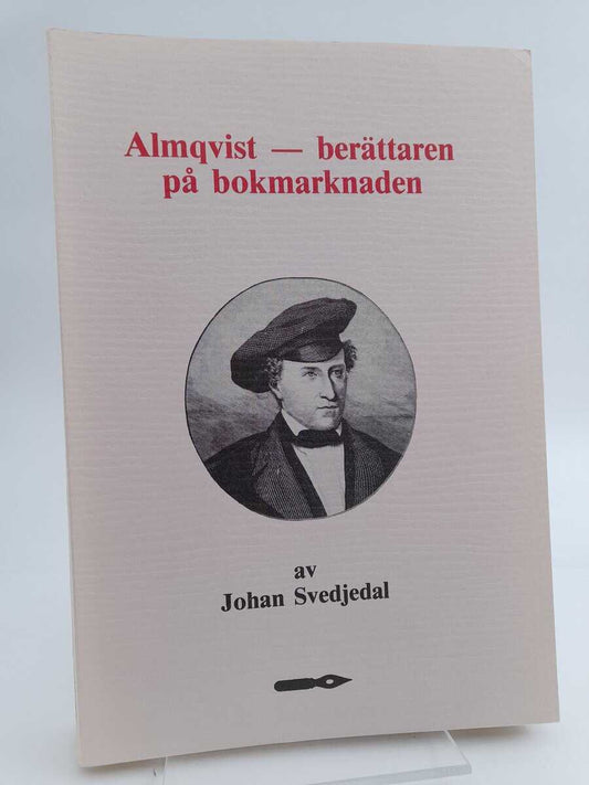 Svedjedal, Johan | Almqvist - berättaren på bokmarknaden : Berättartekniska och litteratursociologiska studier i C.J.L. ...