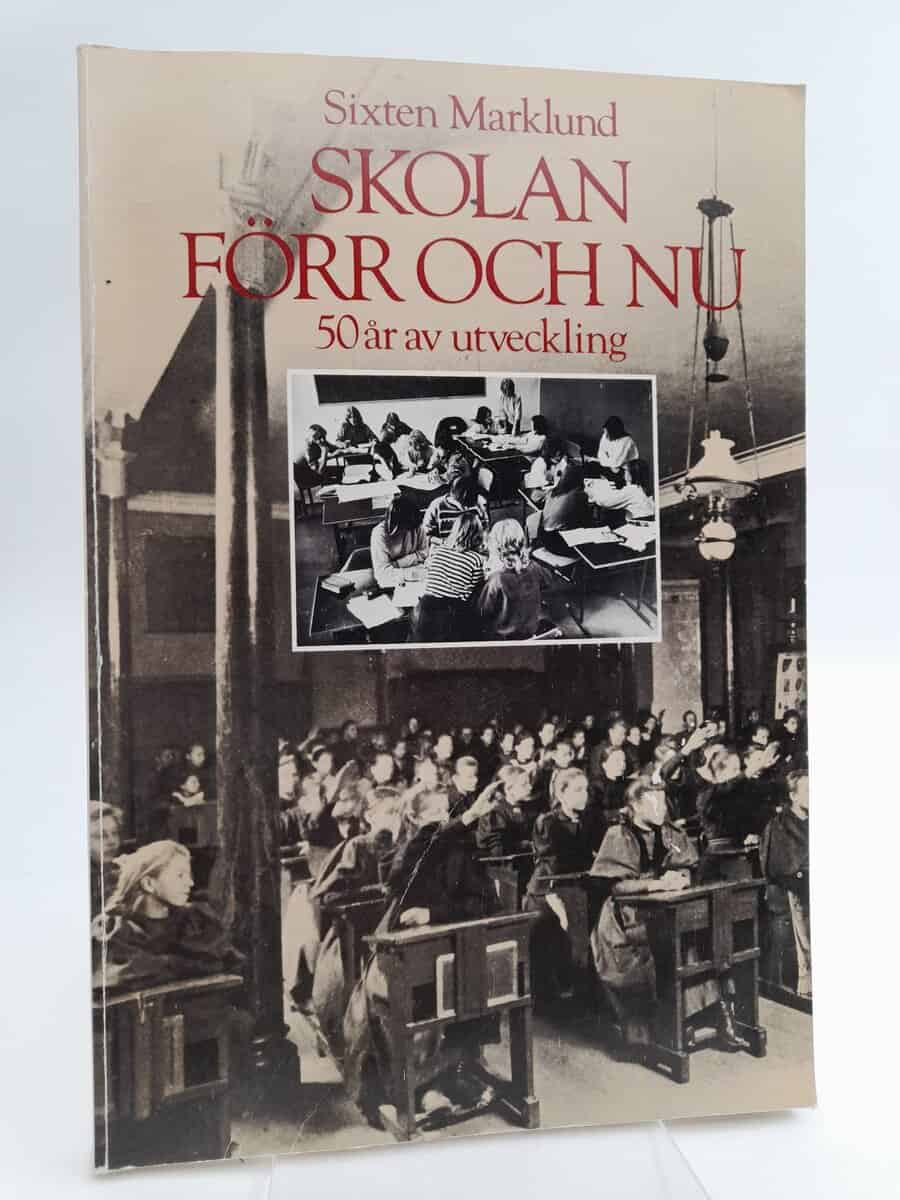 Marklund, Sixten | Skolan förr och nu : 50 år av utveckling