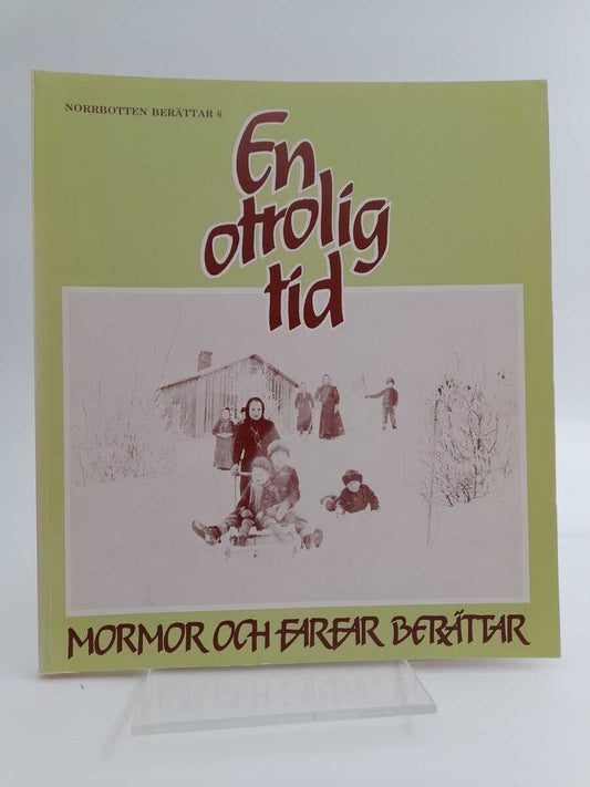 En otrolig tid : Mormor och farfar berättar