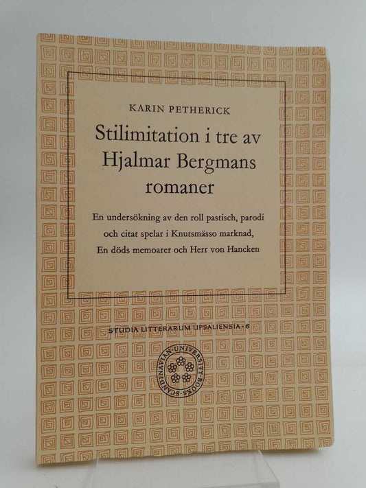 Petherick, Karin | Stilimitation i tre av Hjalmar Bergmans romaner : en undersökning av den roll pastisch, parodi och ci...