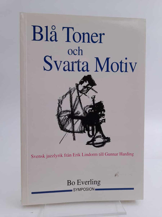 Everling, Bo | Blå toner och svarta motiv : Svensk jazzlyrik från Erik Lindorm till Gunnar Harding