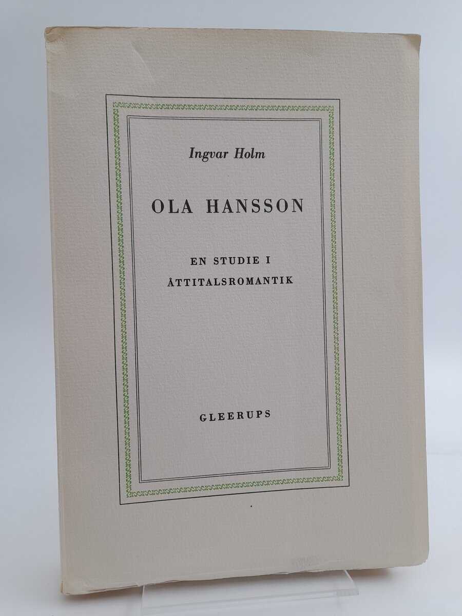 Holm, Ingvar | Ola Hansson : en studie i åttitalsromantik