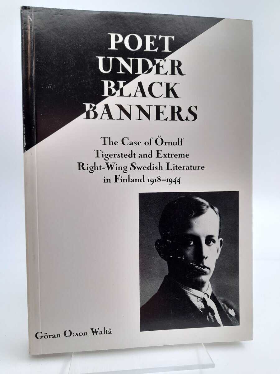 Waltå, Göran O:son | Poet under black banners : The case of Örnulf Tigerstedt and extreme right-wing Swedish literature ...