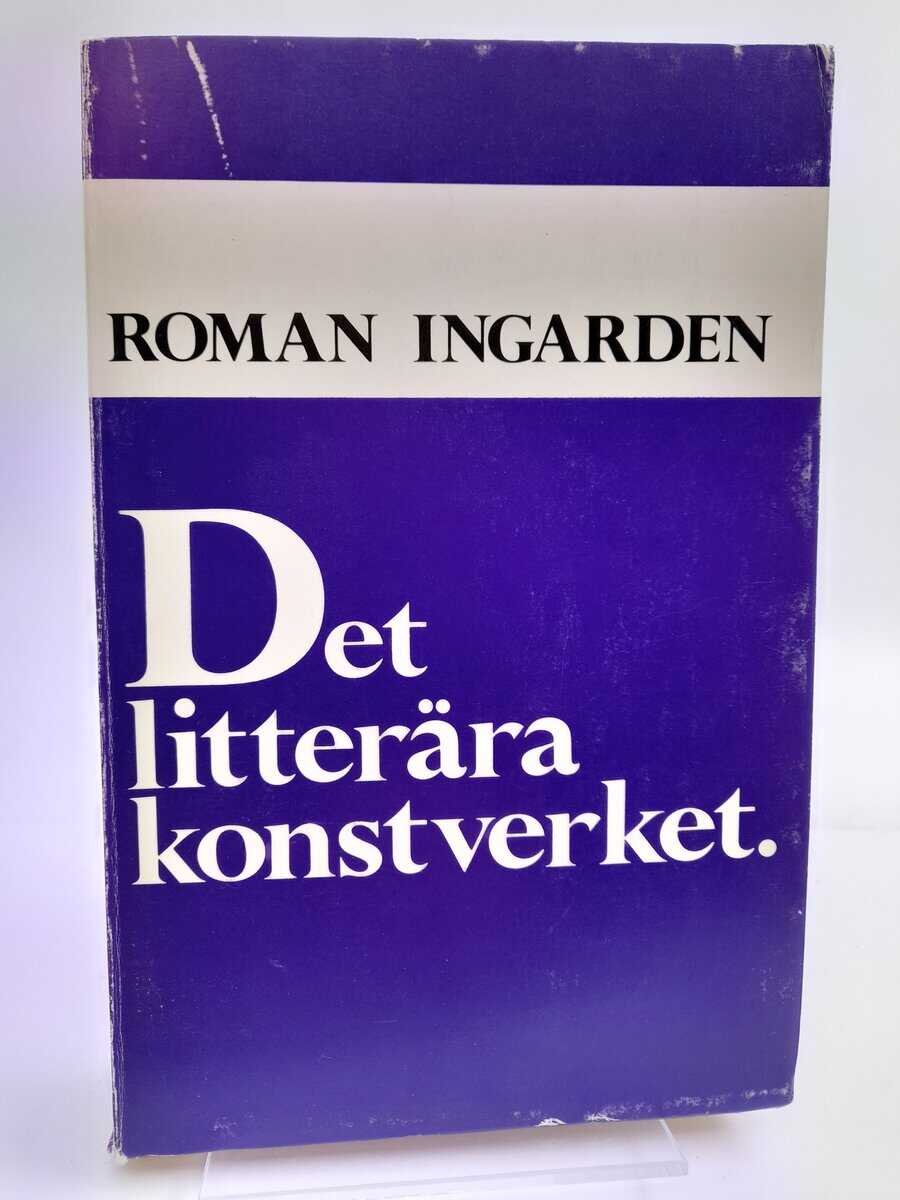 Ingarden, Roman | Det litterära konstverket : Med ett supplement om funktionerna hos språket i teaterskådespelet