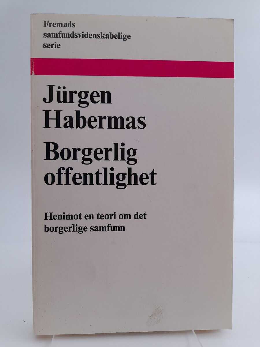Habermas, Jürgen | Borgerlig offentlighet : Dens framvekst og forfall : henimot en teori om det borgerlige samfunn