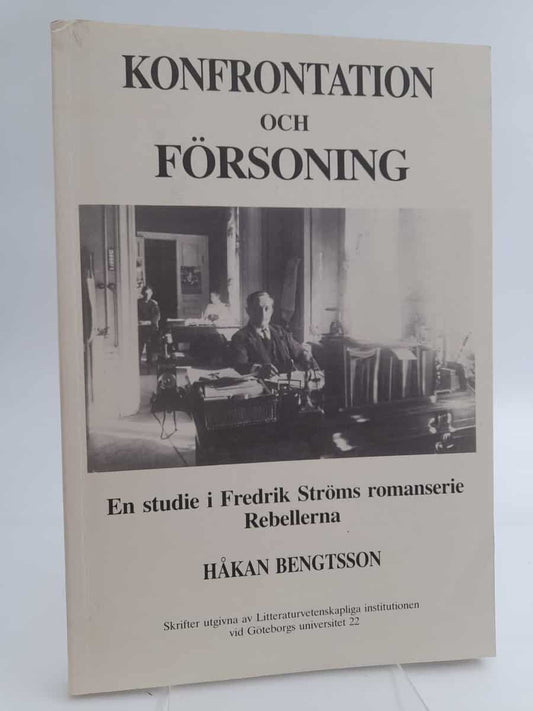Bengtsson, Håkan | Konfrontation och försoning : En studie i Fredrik Ströms romanserie Rebellerna