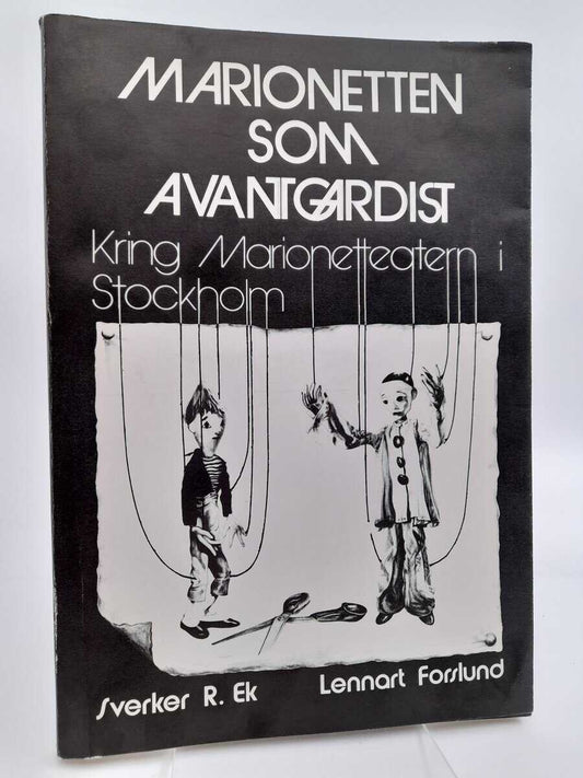 Ek, Sverker R. | Marionetten som avantgardist : Kring Marionetteatern i Stockholm | [The puppet as an avant-gardist] : [...