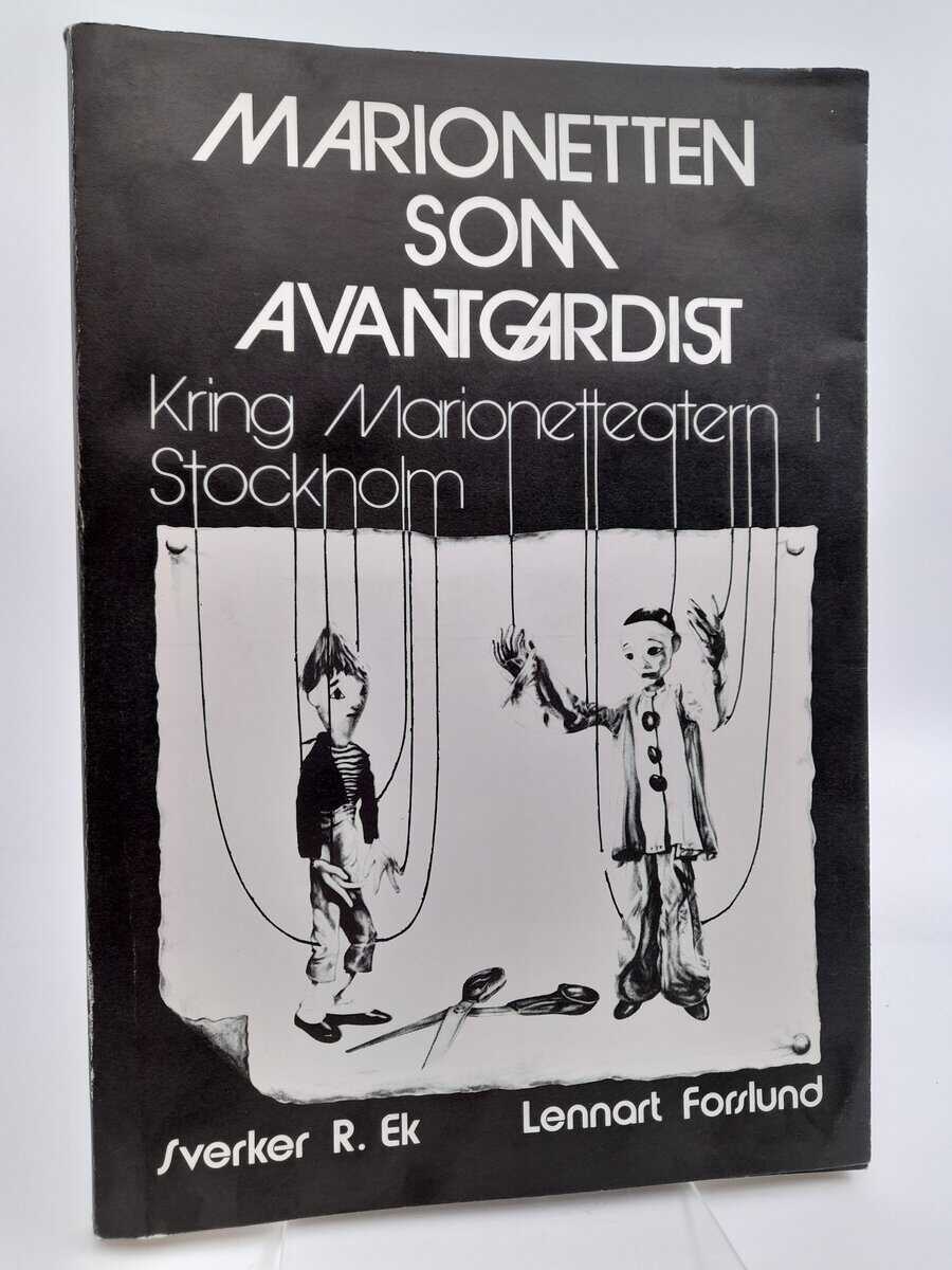 Ek, Sverker R. | Marionetten som avantgardist : Kring Marionetteatern i Stockholm | [The puppet as an avant-gardist] : [...