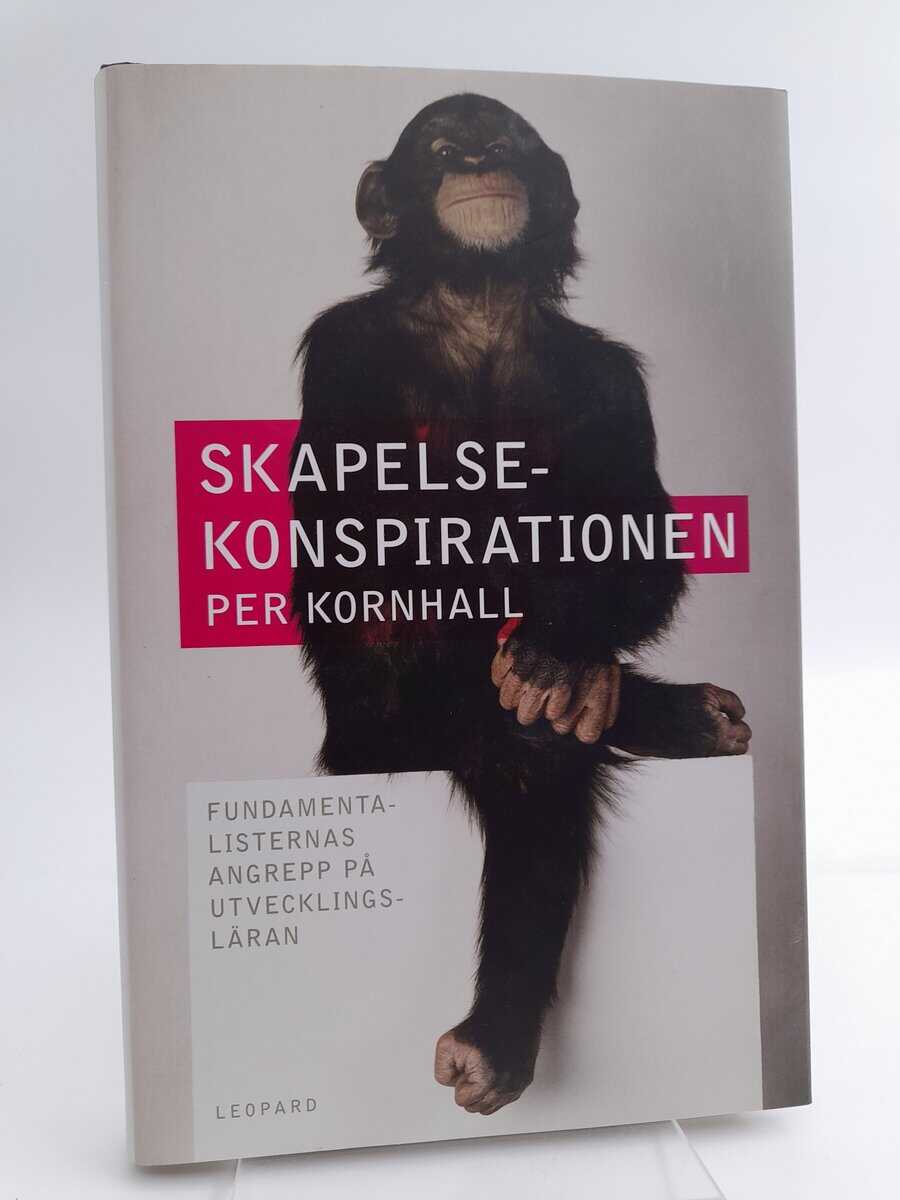 Kornhall, Per | Skapelsekonspirationen : Fundamentalisternas angrepp på utvecklingsläran