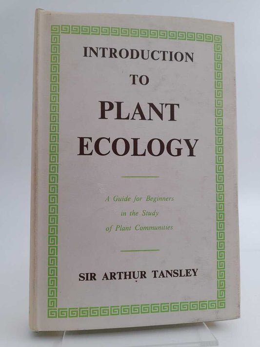 Tansley, Arthur George | Introduction to plant ecology : a guide for beginners in the study of plant communities