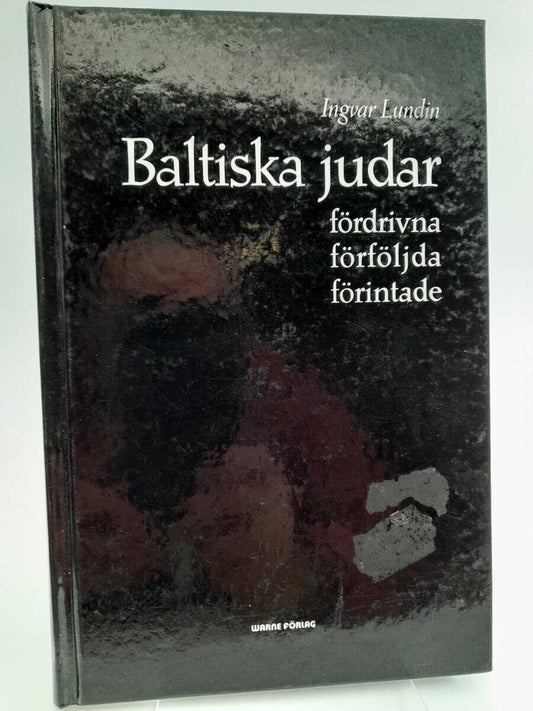 Lundin, Ingvar | Baltiska judar : Fördrivna, förföljda, förintade