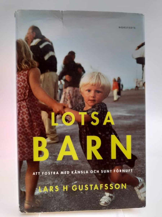Gustafsson, Lars H. | Lotsa barn : Att fostra med känsla och sunt förnuft