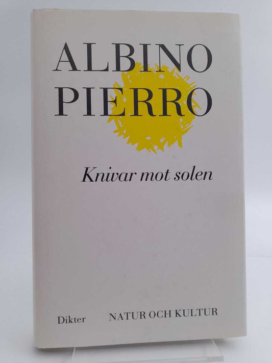 Pierro, Albino | Knivar mot solen : Dikter