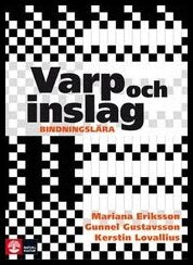 Eriksson, Mariana | Gustavsson, Gunnel | Lovallius, Kerstin | Varp och inslag : Bindningslära