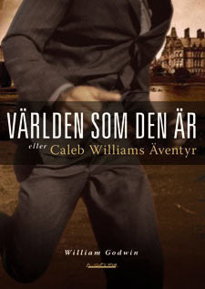 Godwin, William | Världen som den är eller Caleb Williams äventyr : [kriminalroman]
