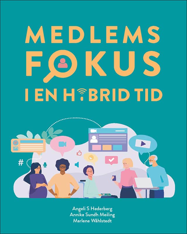 Sjöström Hederberg, Angeli | Sundh Meiling, Annika | Wåhlstedt, Marlene | Medlemsfokus i en hybrid tid