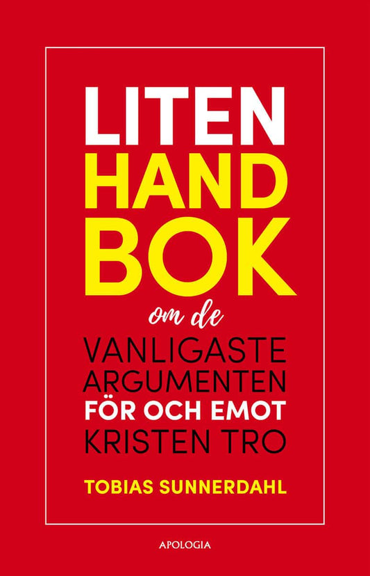 Sunnerdahl, Tobias | Liten handbok om de vanligaste argumenten för och emot kristen tro