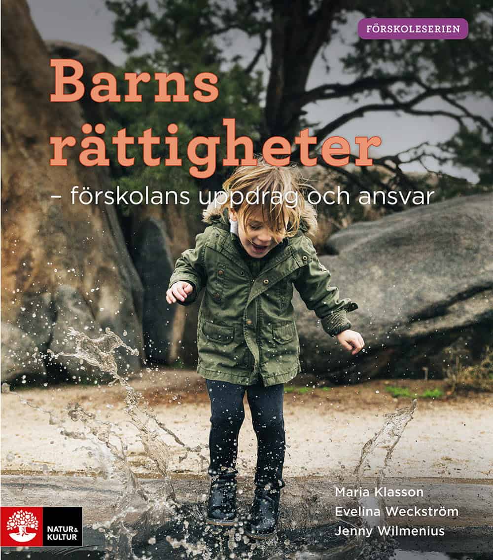 Klasson, Maria | Weckström, Evelina | Wilmenius, Jenny | Barns rättigheter : Förskolans uppdrag och ansvar