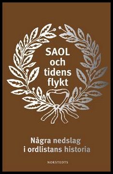 Gellerstam, Martin [red.] | SAOL och tidens flykt : Några nedslag i ordlistans historia