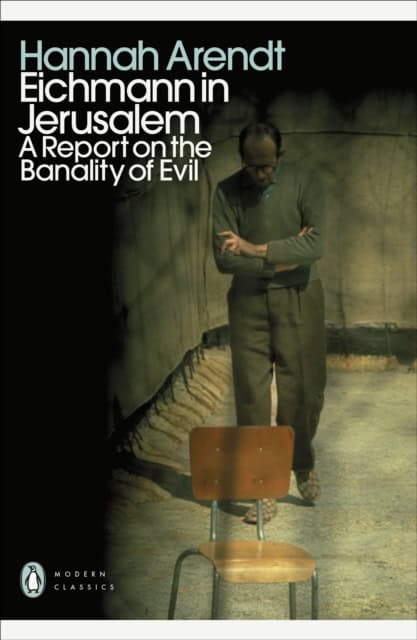 Arendt, Hannah | Eichmann in Jerusalem : A Report on the Banality of Evil