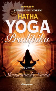 Natha, Shreyananda | Swatmarama | Hatha Yoga Pradipika : Les om kilden til all moderne yoga – som YIN YOGA, POWER YOGA o...