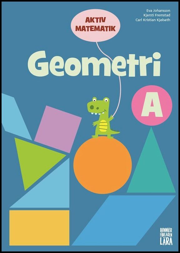 Johansson, Eva| Fremstad, Kjersti| Kjølseth, Carl Kristian | Aktiv matematik Geometri A