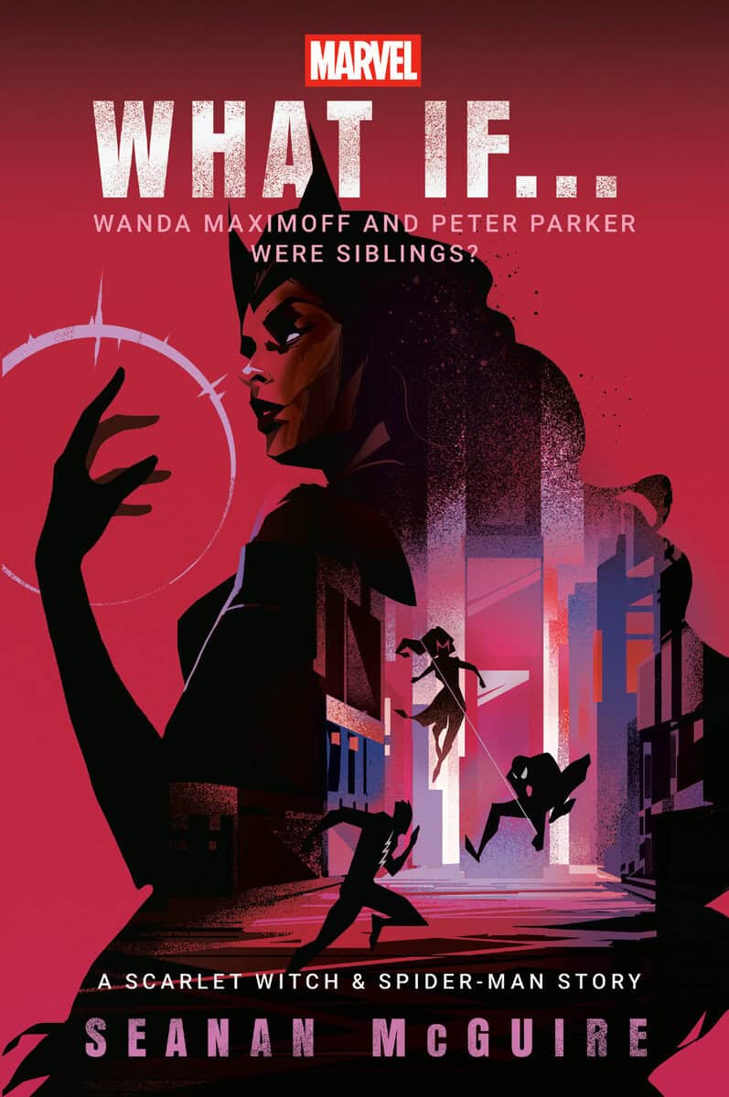 McGuire, Seanan | Marvel : What If . . . Wanda Maximoff and Peter Parker Were Siblings? (A Scarlet Witch & Spider-Man St...