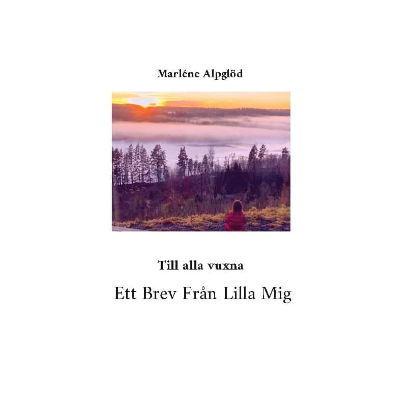 Alpglöd, Marléne | Ett Brev Från Lilla Mig : Till alla vuxna
