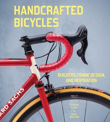 Elliott, Christine | Jablonka, David | Handcrafted Bicycles : Builders, Frame Design, and Inspiration