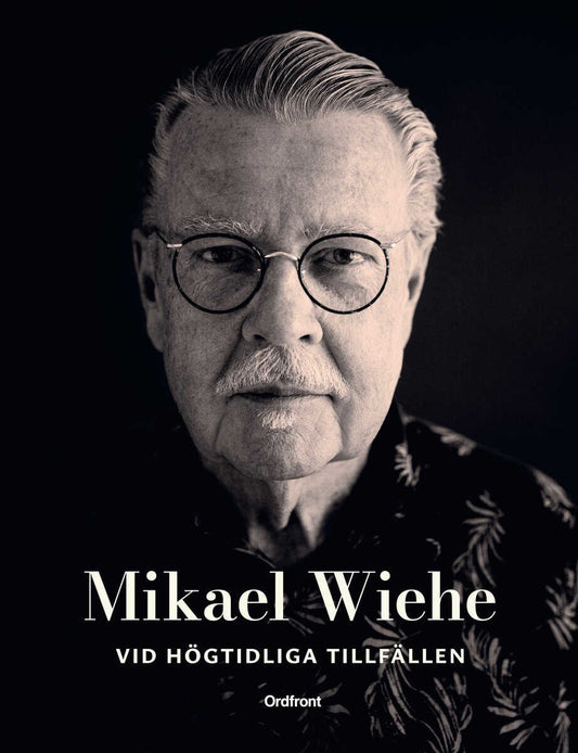Wiehe, Mikael | Vid högtidliga tillfällen : Sånger för dop, vigslar, födelsedagar, begravningar och andra högtidliga til...