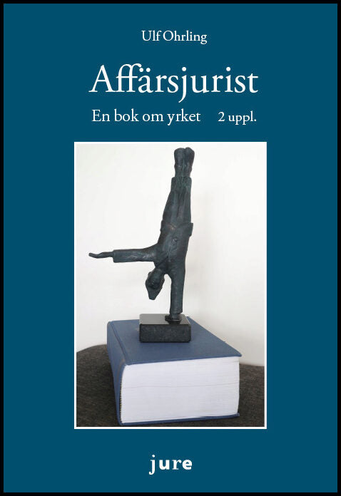 Ohrling, Ulf | Affärsjurist – En bok om yrket