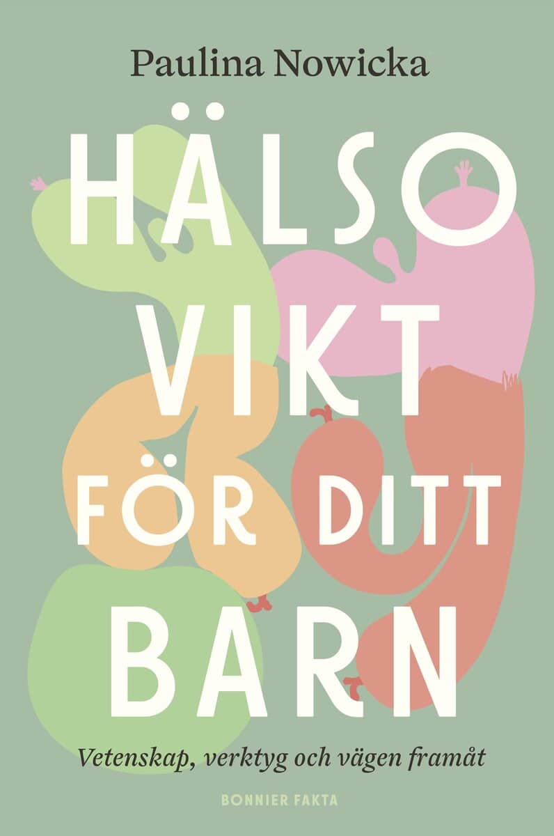 Nowicka, Paulina | Hälsovikt för ditt barn : Vetenskap, verktyg och vägen framåt