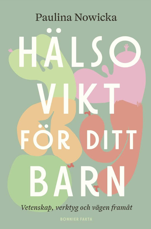 Nowicka, Paulina | Hälsovikt för ditt barn : Vetenskap, verktyg och vägen framåt