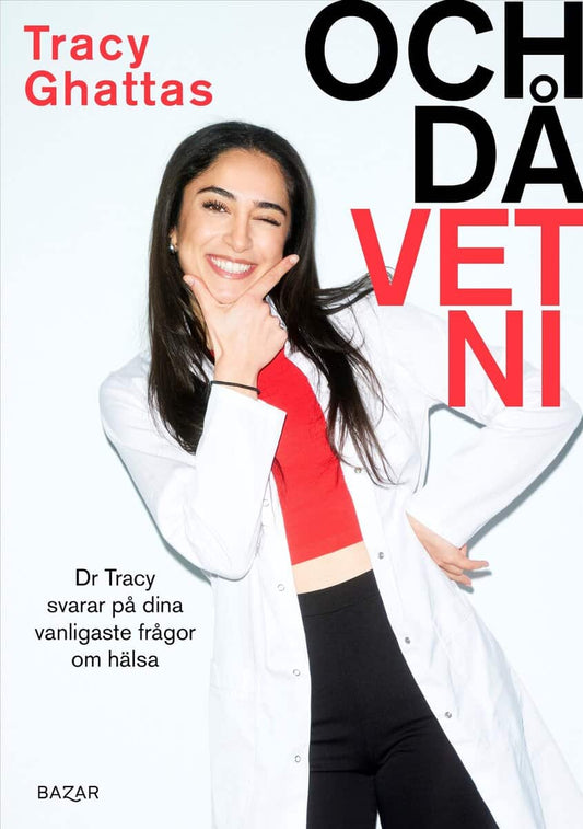 Ghattas, Tracy | Och då vet ni : Dr Tracy svarar på dina vanligaste frågor om hälsa
