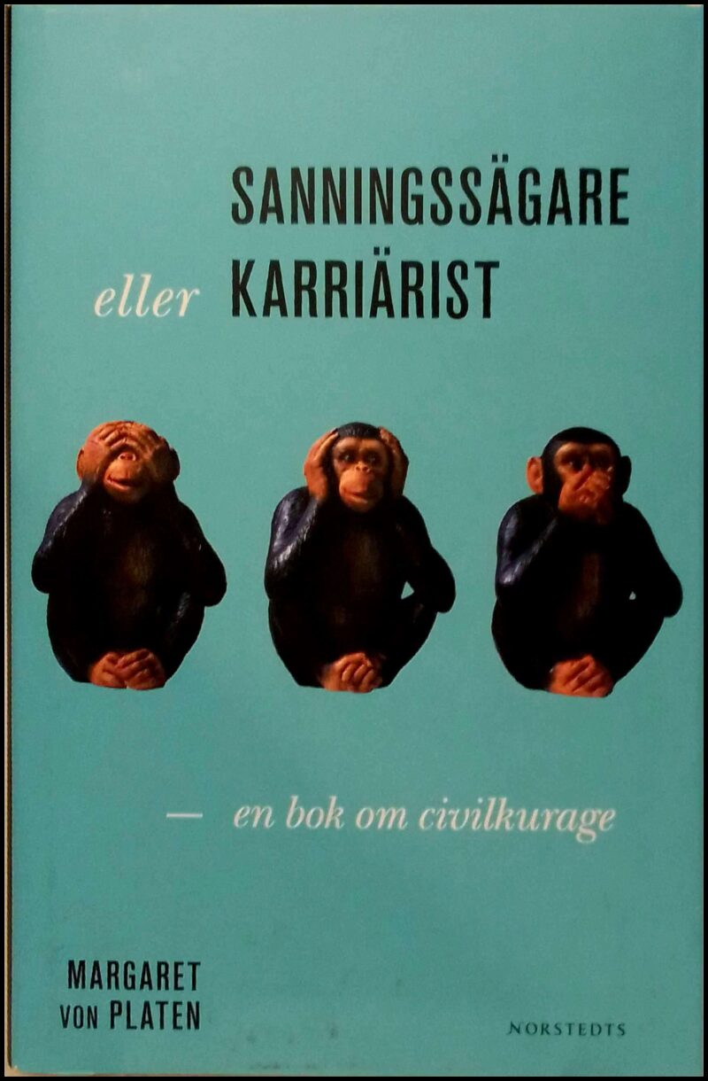 Platen, Margaret von | Sanningssägare eller karriärist : En bok om civilkurage