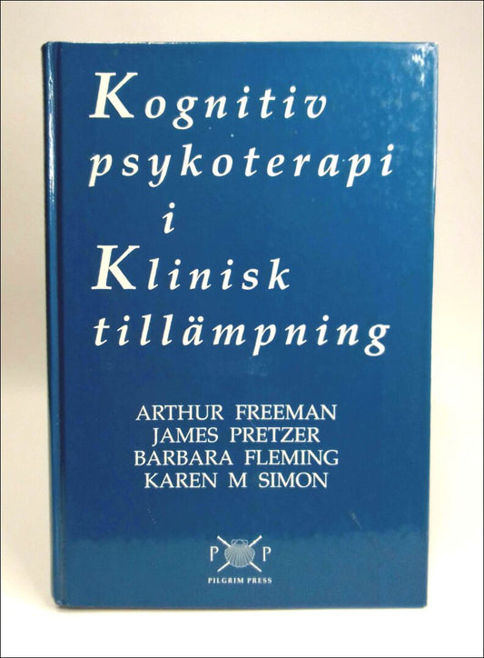 Freeman, Arthur | Pretzer, James | Fleming, Barbara | Simon, Karen M. | Kognitiv psykoterapi i klinisk tillämpning