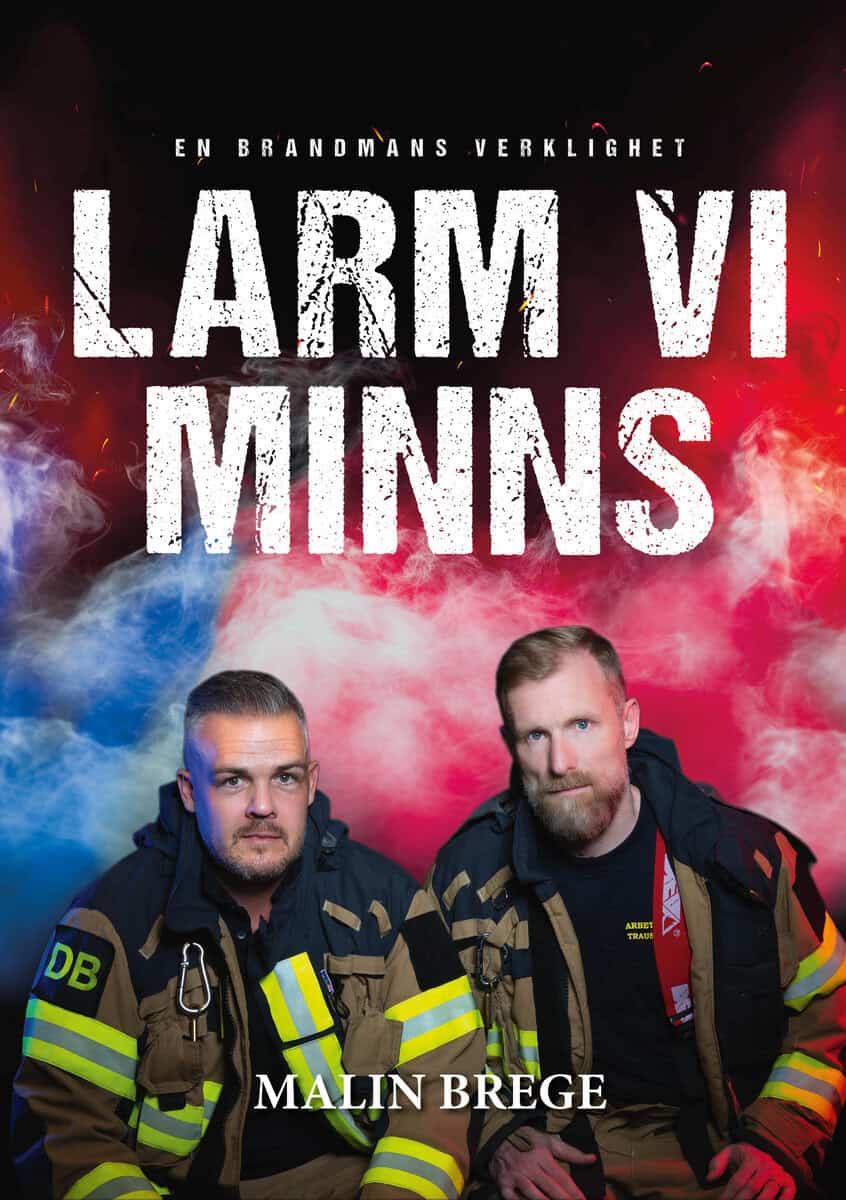 Brege, Malin | Larm vi minns : En brandmans verklighet