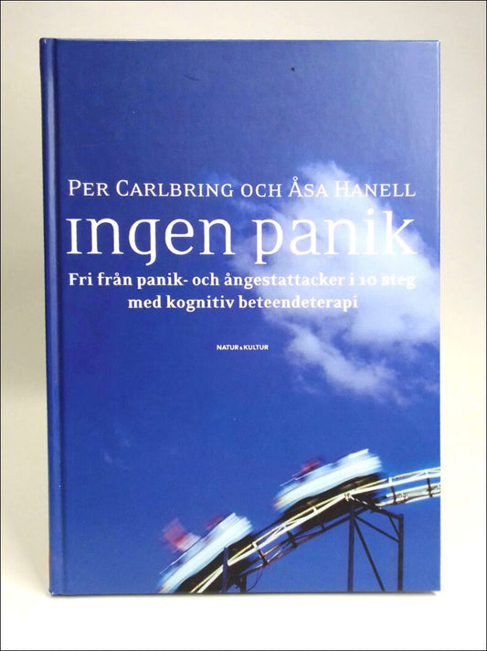 Carlbring, Per | Hanell, Åsa | Ingen panik : Fri från panik- och ångestattacker i 10 steg med kognitiv beteendeterapi