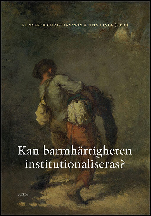 Christiansson, Elisabeth| Eckerdal, Per| Hansson, Mats J.| Linde, Stig| Lundgren, Linnea | Kan barmhärtigheten instituti...