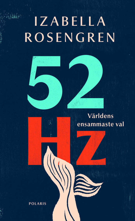 Rosengren, Izabella | 52 Hz : Världens ensammaste val