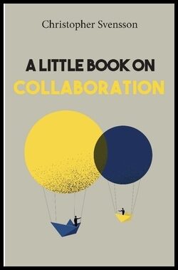 Svensson, Christopher | A little book on collaboration