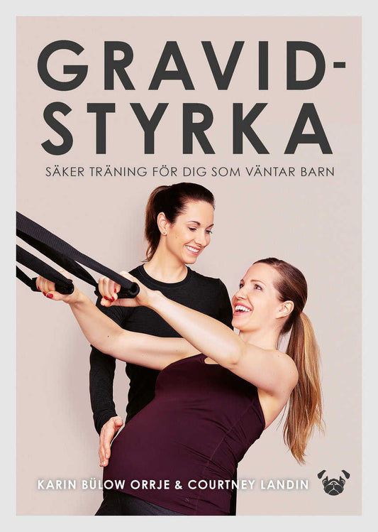 Bülow Orrje, Karin | Landin, Courtney | Gravidstyrka : Säker träning för dig som väntar barn