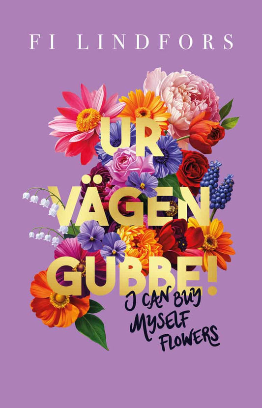 Lindfors, Fi | Ur vägen gubbe! : I can buy myself flowers