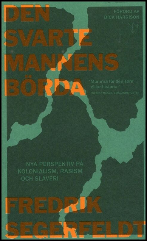 Segerfeldt, Fredrik | Den svarte mannens börda : Nya perspektiv på kolonialism, rasism och slaveri