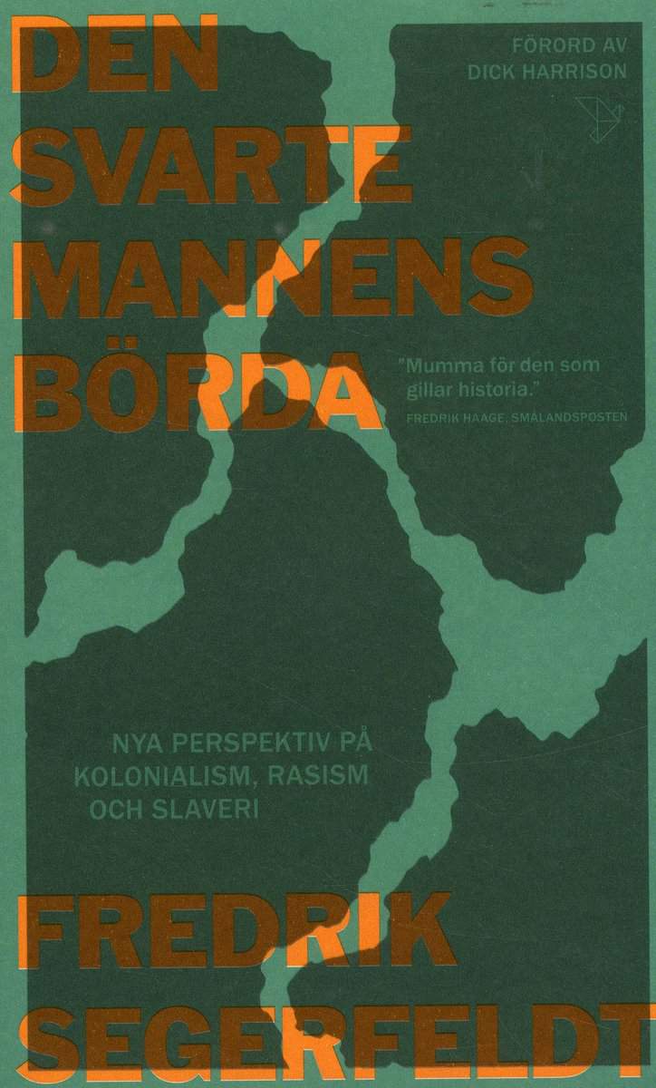 Segerfeldt, Fredrik | Den svarte mannens börda : Nya perspektiv på kolonialism, rasism och slaveri