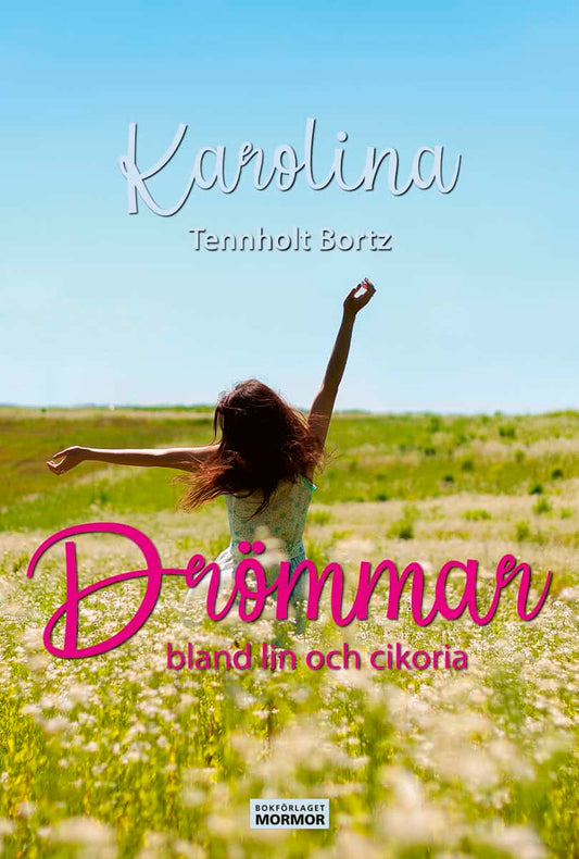 Tennholt Bortz, Karolina | Drömmar bland lin och cikoria