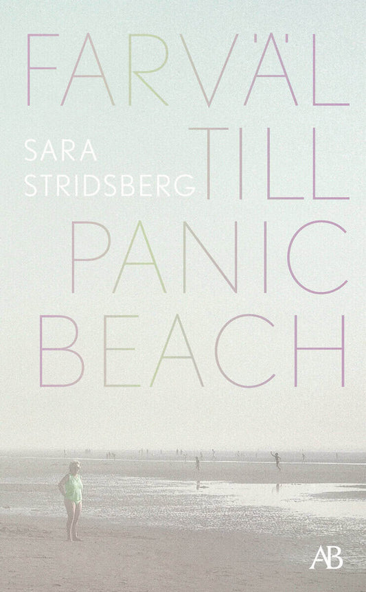 Stridsberg, Sara | Farväl till Panic Beach