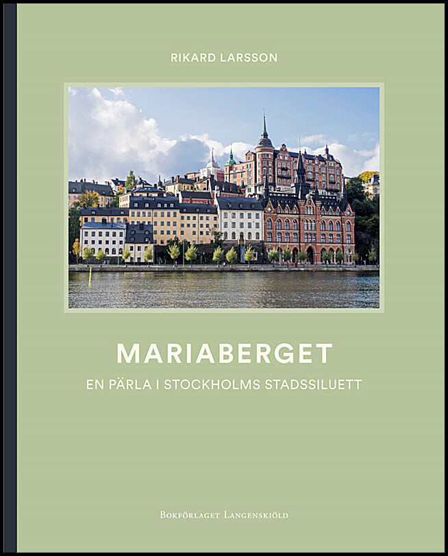 Larsson, Rikard | Mariaberget : En pärla i Stockholms stadssiluett