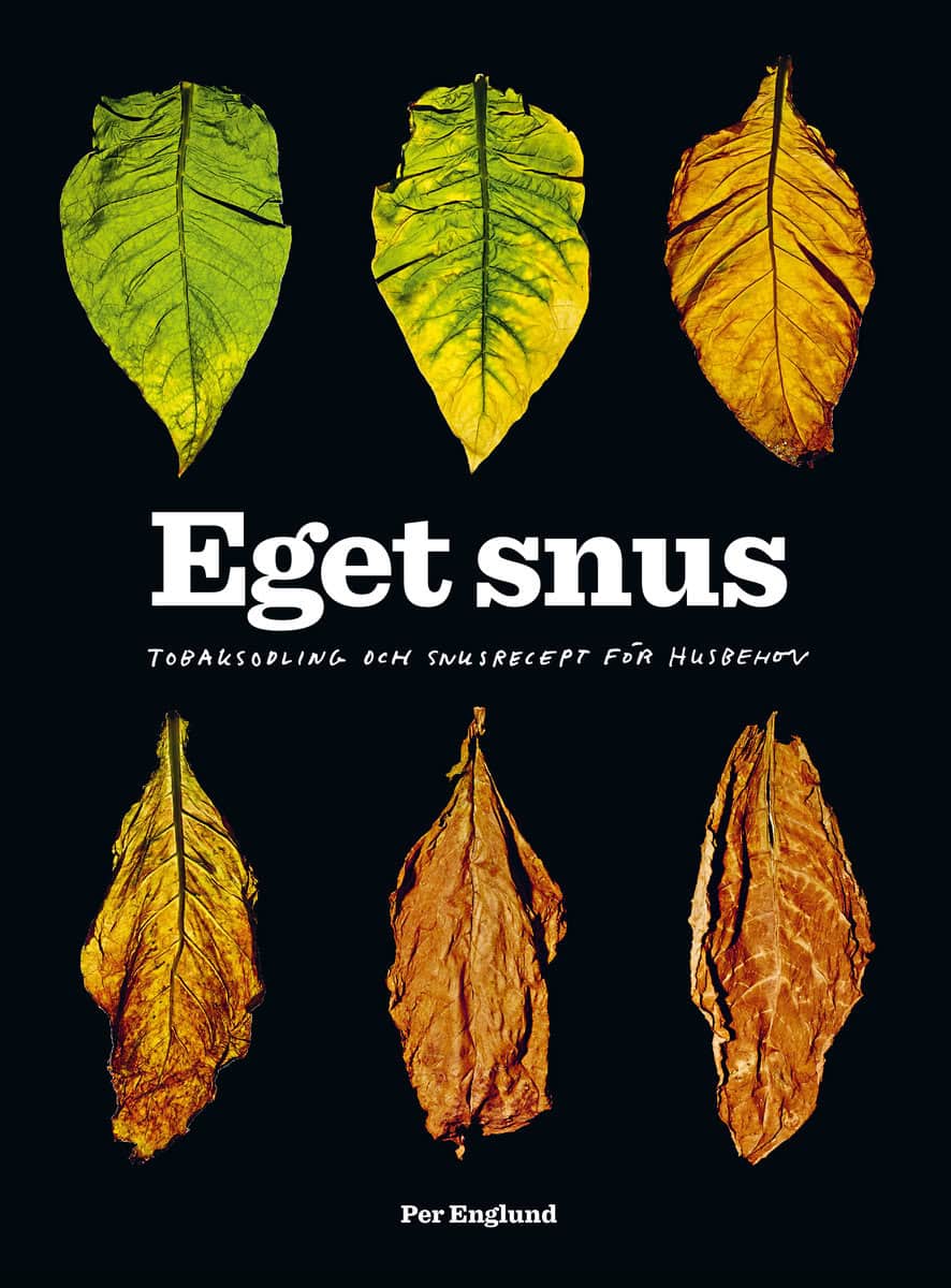 Englund, Per | Eget snus : Tobaksodling och snusrecept för husbehov